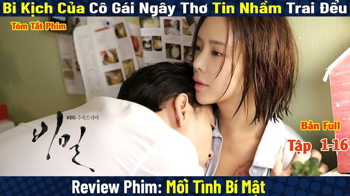 Review Phim: Mối Tình Bí Mật | Bi Kịch Của Cô Gái Ngây Thơ Tin Nhầm Trai Đểu | Secret Love | Full