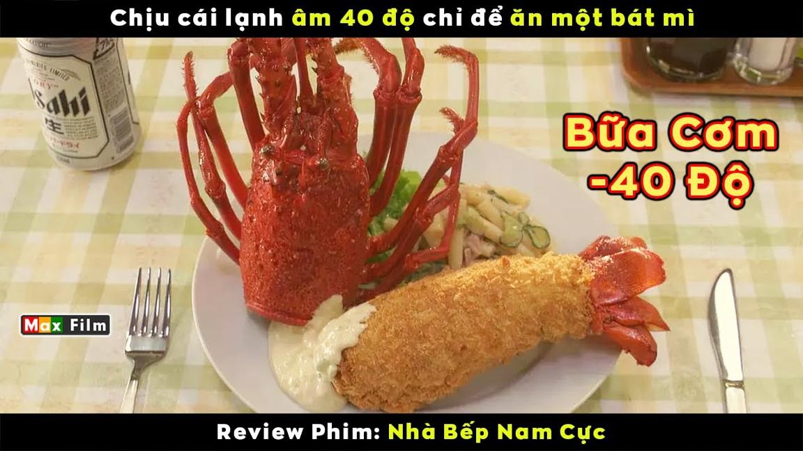 Nơi khổ nhất thế giới sáng ăn tôm hùm tối cua hoàng đế - review phim Nhà Bếp Nam Cực