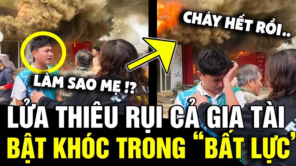 Xót xa cô gái gào khóc trong BẤT LỰC khi chứng kiến đám cháy NUỐT TRỌN cả gia tài | Tin Nhanh 3 Phút