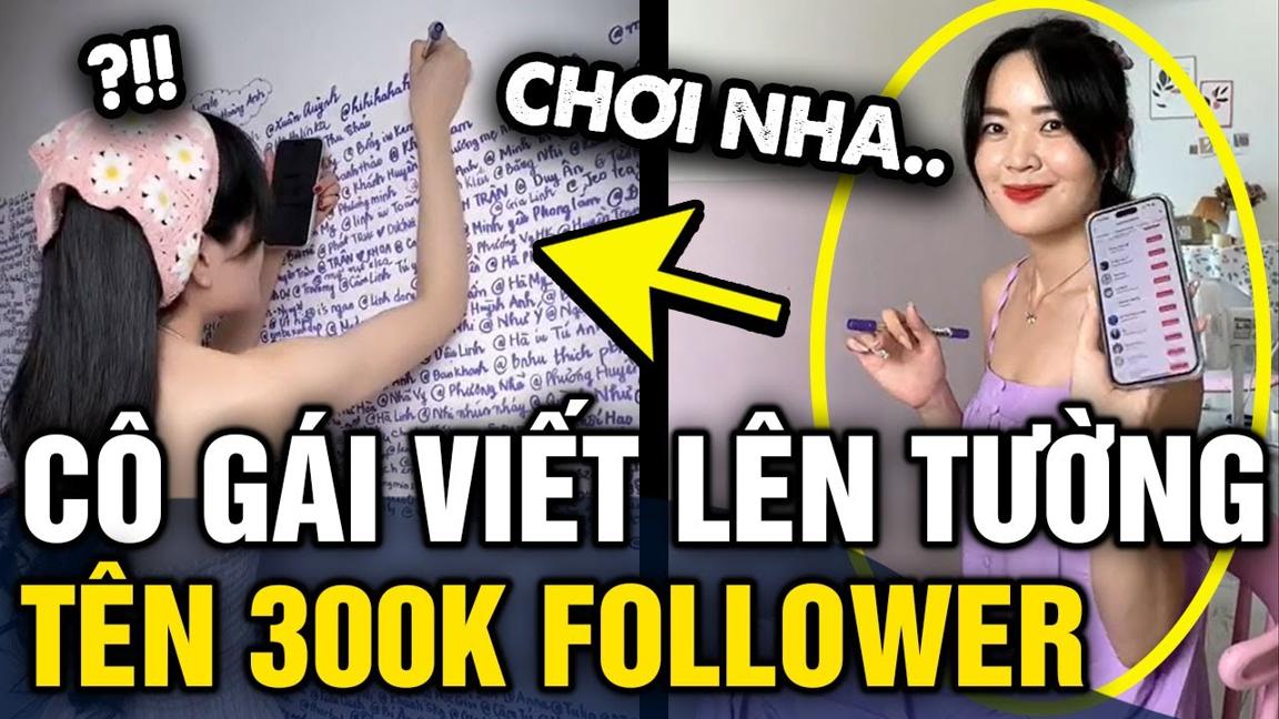 Cô gái VIẾT TÊN 10K NGƯỜI lên tường nhà để decor bất ngờ TĂNG 300K FOLLOW sau 4 ngày | Tin 3 Phút