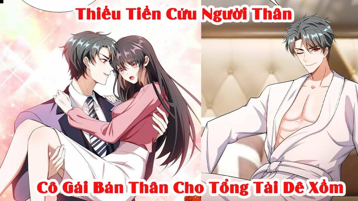 Thiếu Tiền Cứu Người Thân Cô Gái Bán Thân Cho Tổng Tài Dê Xồm | Tóm Tắt Truyện Tranh |Review