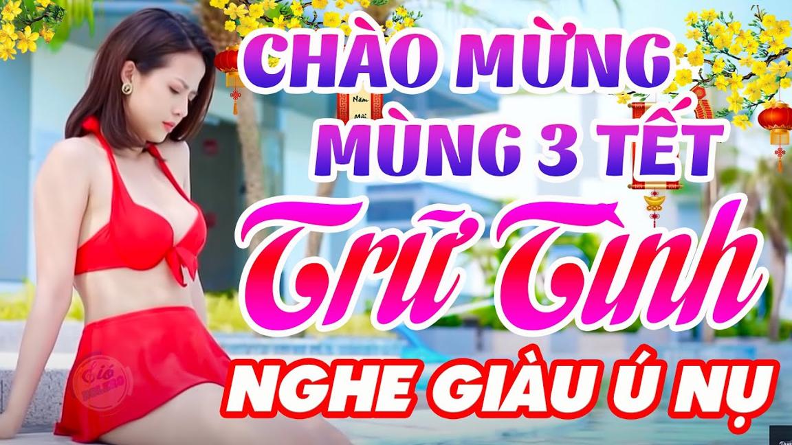 NHẠC TRỮ TÌNH CHÀO MỪNG 3 TẾT NĂM MỚI GÁI XINH - LK Nhạc Trữ Tình Bolero 4.0 Người Mẫu 5 Giờ Sáng