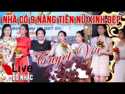 Những Em Gái Xinh Được Khán Giả Yêu Mến Nhất Hiện Nay | Nhà Có 9 Nàng Tiên | Live Cổ Nhạc