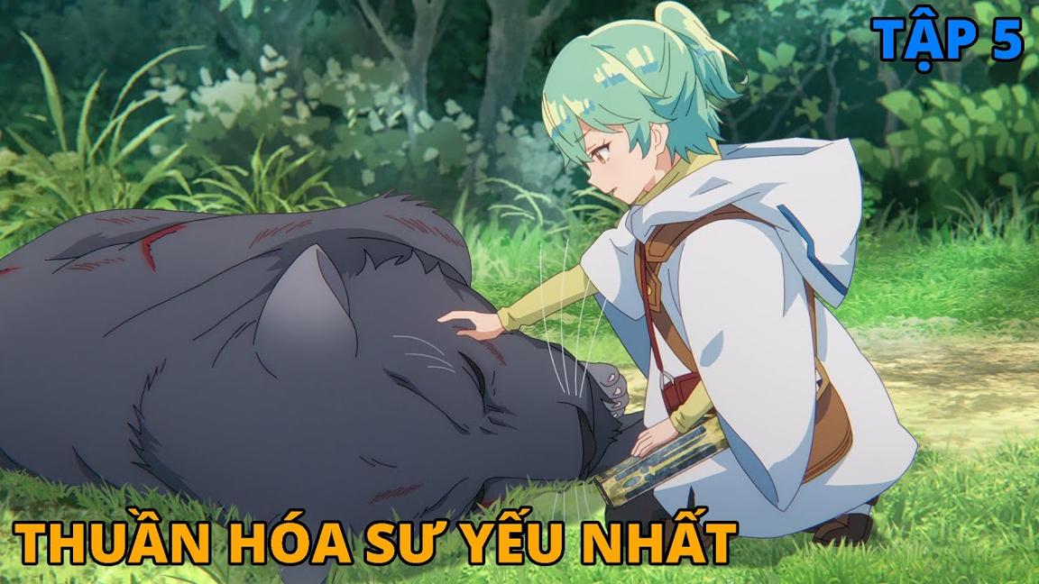 Cô Gái Chuyển Sinh Với Kỹ Năng Thuần Hóa Yếu Nhất | Tập 5 | REVIEW PHIM ANIME HAY