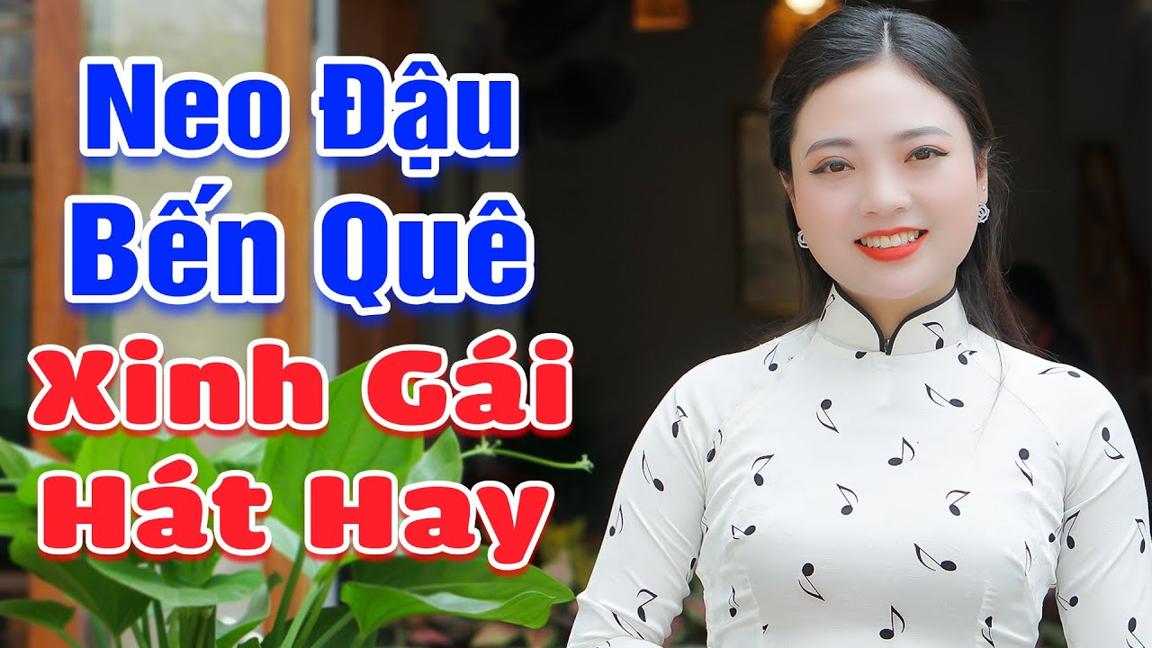 LK Neo Đậu Bến Quê - Em Gái Xinh Đẹp Ngọc Khánh Hát Hay Nghe Không Chán