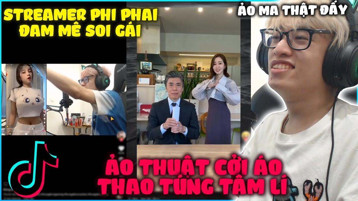 STREAMER PHI PHAI SOI GÁI VÀ ẢO THUẬT CỞI ÁO NHẬT BẢN THAO TÚNG TÂM LÍ | HÙNG AKIRA REACTION TIK TOK