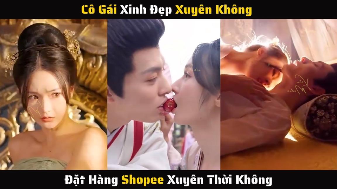 Full - Cô Gái Xinh Đẹp Xuyên Không Đặt Hàng Shopee Xuyên Thời Không | Review Phim