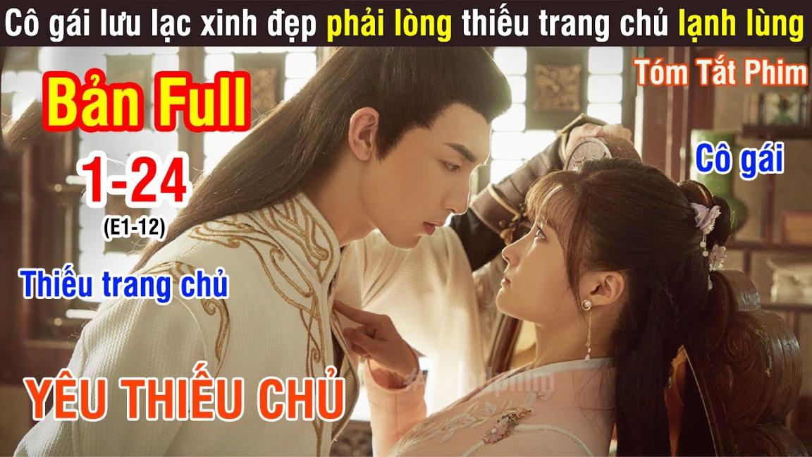 Review Phim: Cô Gái Lưu Lạc Xinh Đẹp Phải Lòng Thiếu Trang Chủ Lạnh Lùng | Full | Tóm Tắt Phim 2024