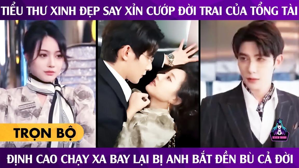 Tiểu Thư Xinh Đẹp Say Xỉn Cướp Đời Trai Của Tổng Tài Định Cao Chạy Xa Bay Bị Anh Bắt Đền Bù Cả Đời