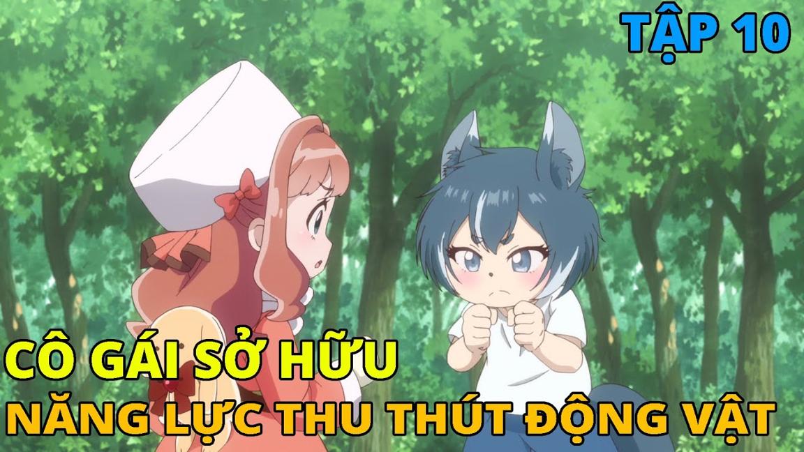 Cô Gái Chuyển Sinh Với Năng Lực Thu Hút Động Vật | Fluffy paradise - Tập 10 | REVIEW PHIM ANIME HAY