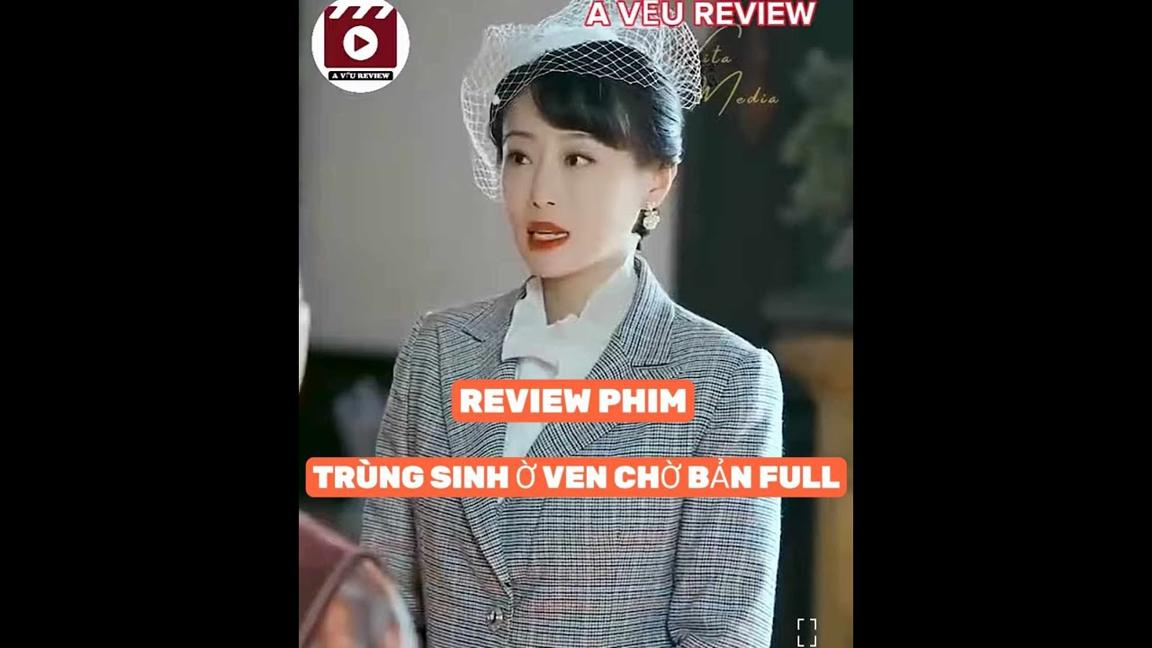 REVIEW PHIM : TRÙNG SINH Ờ VEN CHỜ BẢN FULL #phimhay2024 #reviewphimhot #reviewphim #toptrending