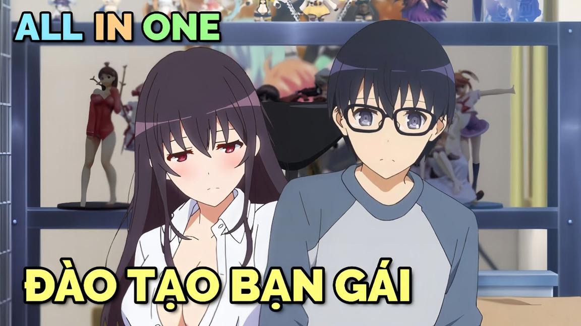 ALL IN ONE: ĐÀO TẠO BẠN GÁI | TÓM TẮT ANIME | Chú bé M