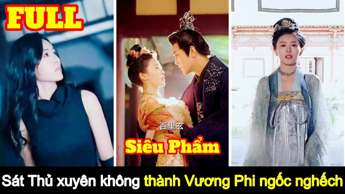 [Full] Nữ Sát Thủ xuyên không trở thành Vương Phi ngốc nghếch