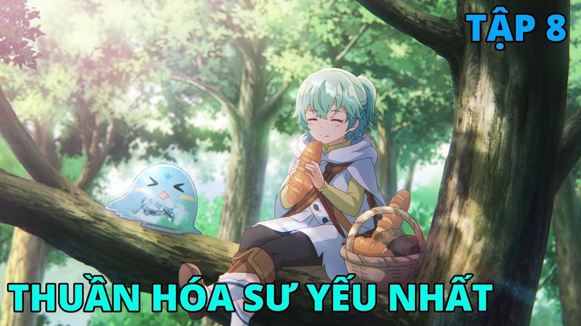 Cô Gái Chuyển Sinh Với Kỹ Năng Thuần Hóa Yếu Nhất | Tập 8 | REVIEW PHIM ANIME HAY