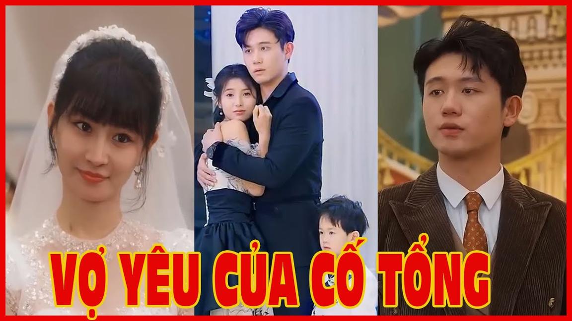 Review phim : Vợ yêu của Cố tổng full