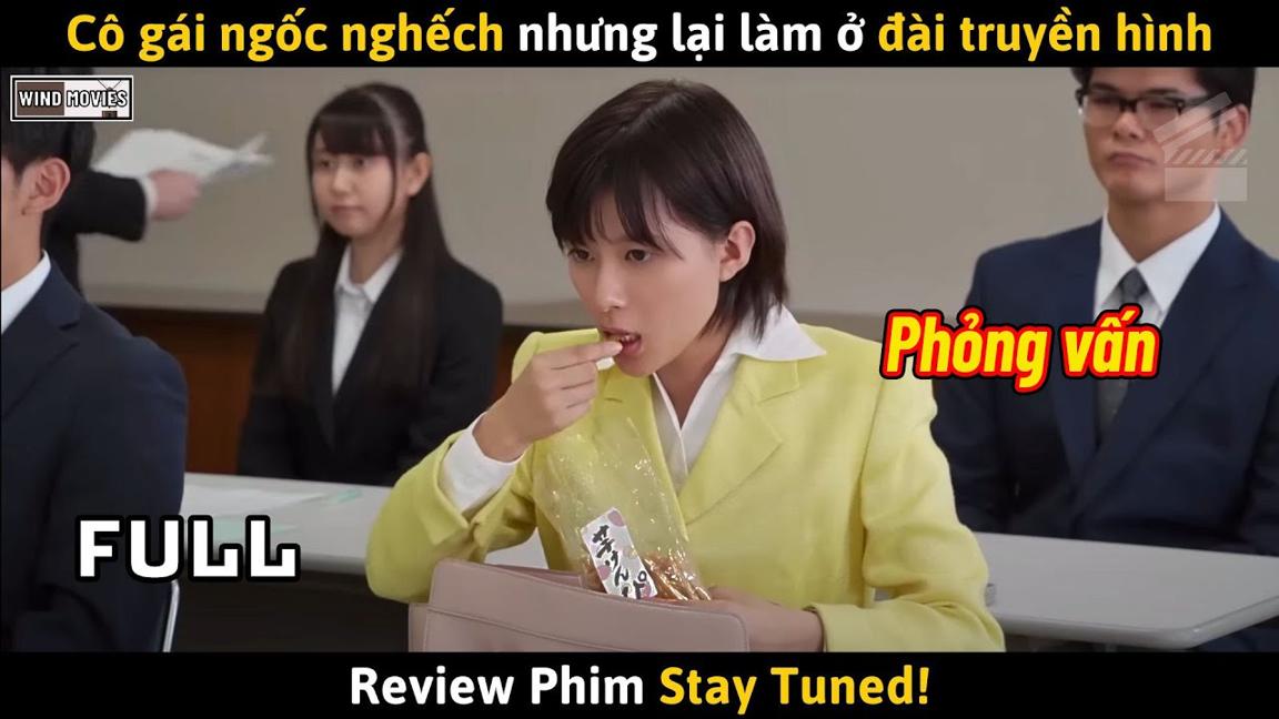 [Review Phim] Cô Gái Ngốc Nghếch Nhưng Lại Được Đài Truyền Hình Tuyển Dụng