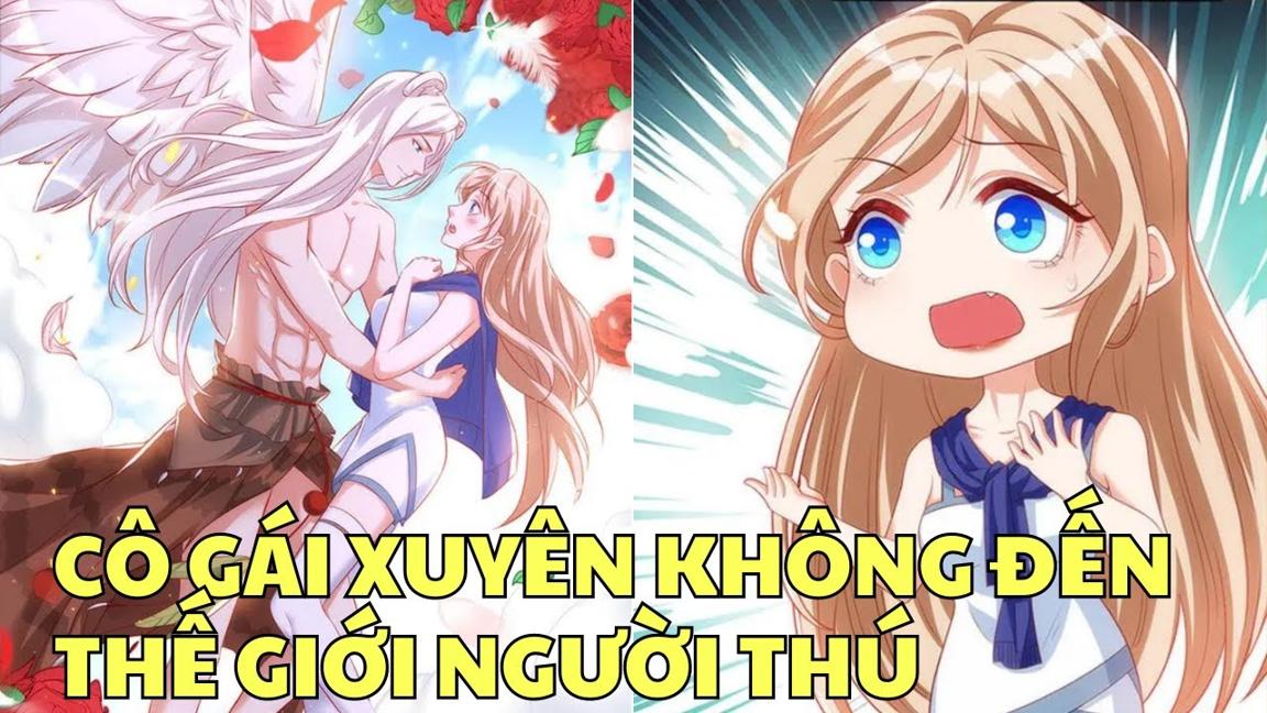 CÔ GÁI XUYÊN KHÔNG ĐẾN THẾ GIỚI NGƯỜI THÚ | Review Phim Truyện Tranh | Bảo Ngọc Suri