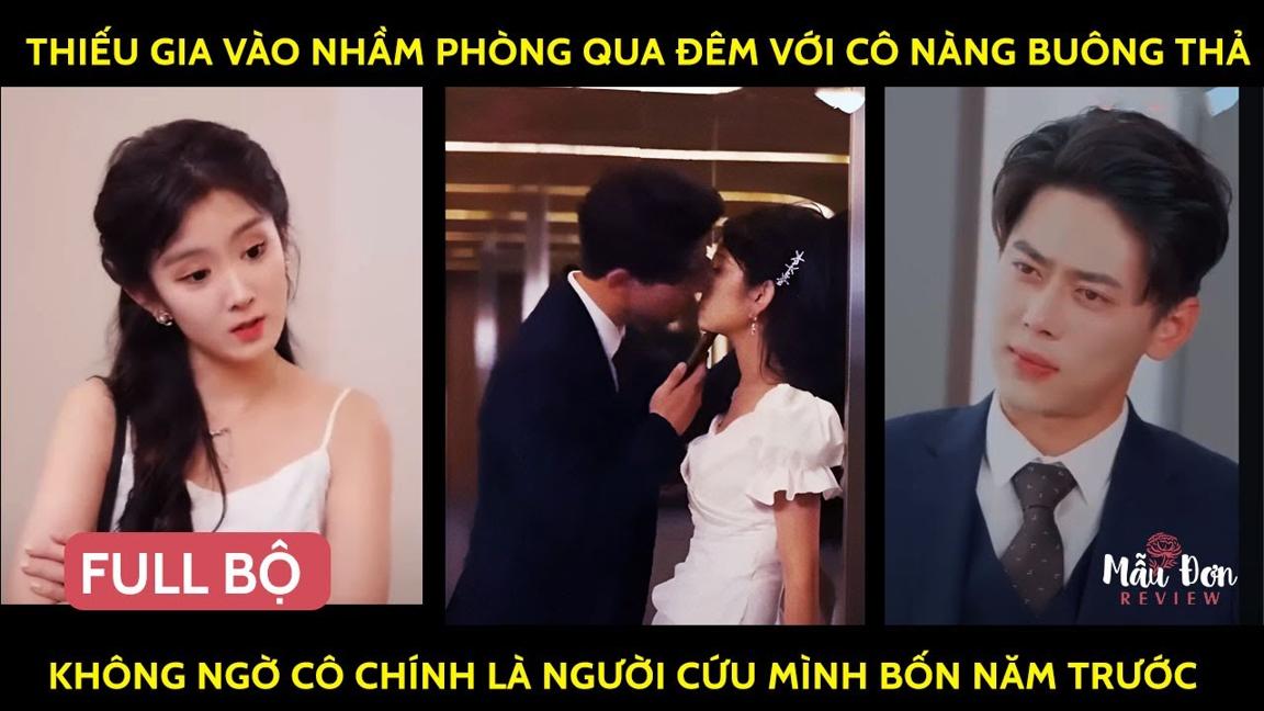 Thiếu Gia Vào Nhầm Phòng Qua Đêm Với Cô Nàng Buông Thả, Không Ngờ Cô Là Người Cứu Mình 4 Năm Trước