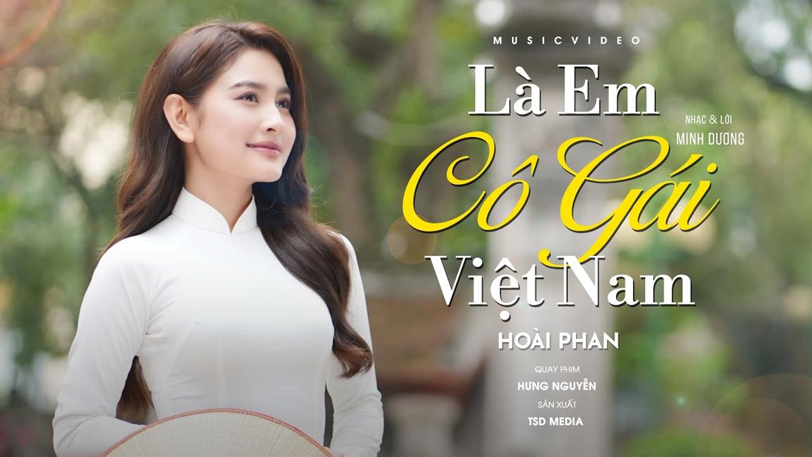 LÀ EM CÔ GÁI VIỆT NAM - Hoài Phan | Sáng tác: Minh Dương | Em xinh em đứng một mình cũng xinh