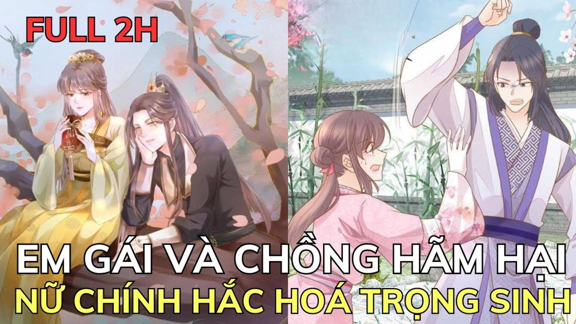 EM GÁI VÀ CHỒNG HÃM HẠI NỮ CHÍNH HẮC HOÁ TRỌNG SINH | Review Truyện Tranh Hay