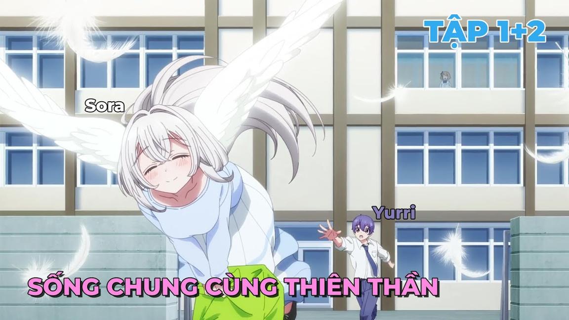 Sống Chung Cùng Thiên Thần | Tập 1+2 | Tóm Tắt Anime