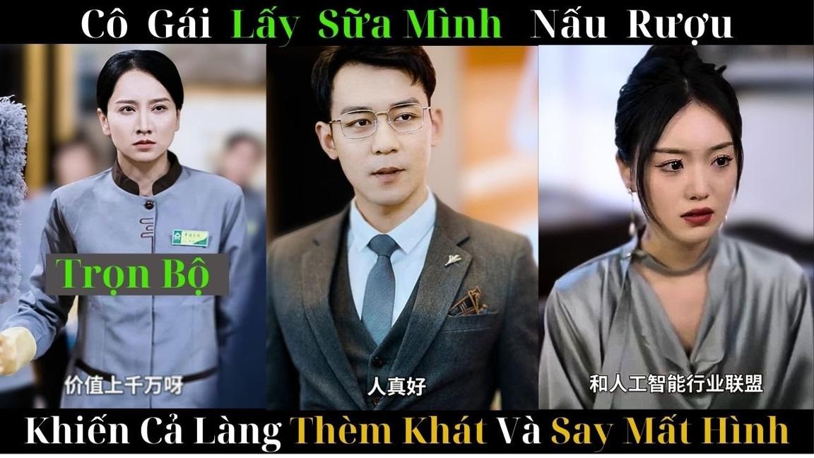 Cô Gái Lấy Sữa Mình Nấu Rượu Khiến Cả Làng Thèm Khát Say Mất Hình # Trọn Bộ