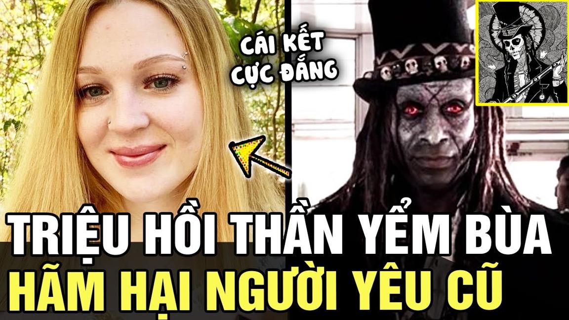 Cô gái dùng TÀ THUẬT triệu hồi thần YỂM BÙA hãm hại người yêu cũ, cái kết NGHIỆT NGÃ | Tin nhanh 24h