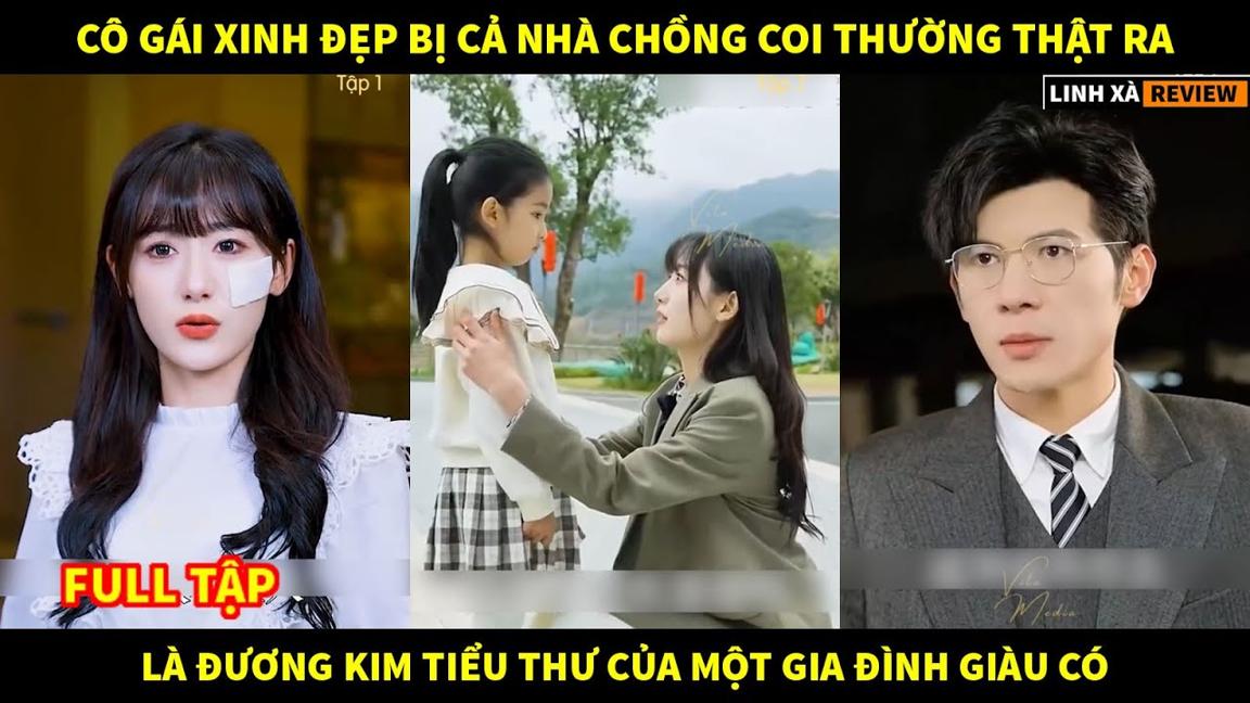 Cô gái xinh đẹp bị cả nhà chồng coi thường thật ra là đương kim tiểu thư của một gia đình giàu có