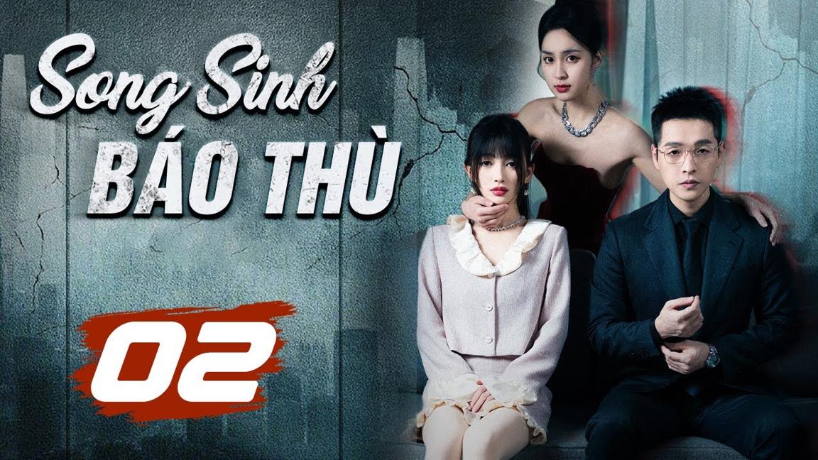 (Thuyết Minh) SONG SINH BÁO THÙ - Tập 02 | Phim Ngôn Tình Trung Quốc Siêu Hay 2024