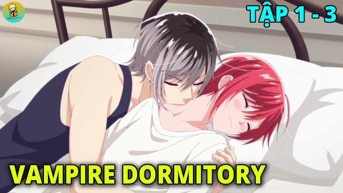 Chúa Tể Ma Cà Rồng Và Cô Gái Nô Lệ Đẹp Trai | Vampire Dormitory | Tập 1 - 3 | REVIEW PHIM ANIME HAY