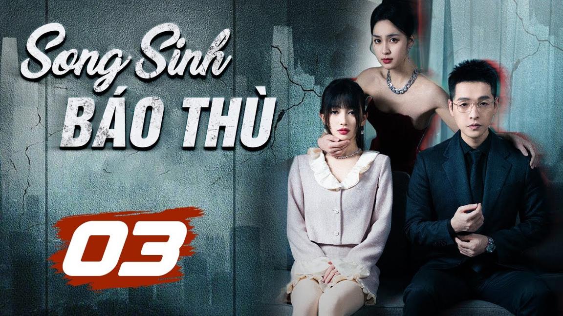 (Thuyết Minh) SONG SINH BÁO THÙ - Tập Cuối | Phim Ngôn Tình Trung Quốc Siêu Hay 2024