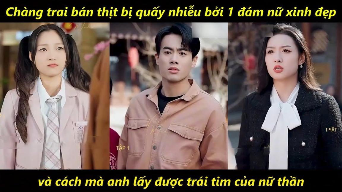 Chàng trai bán thịt bị quấy nhiễu bởi 1 đám nữ xinh đẹp và cách mà anh lấy được trái tim của nữ thần