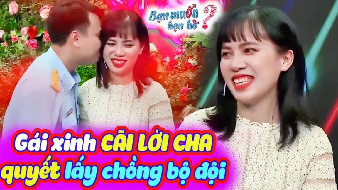 Gái xinh tìm chồng CÃI LỜI CHA quyết LÀM VỢ ANH BỘ ĐỘI khiến Quyền Linh choáng | Bạn Muốn Hẹn Hò