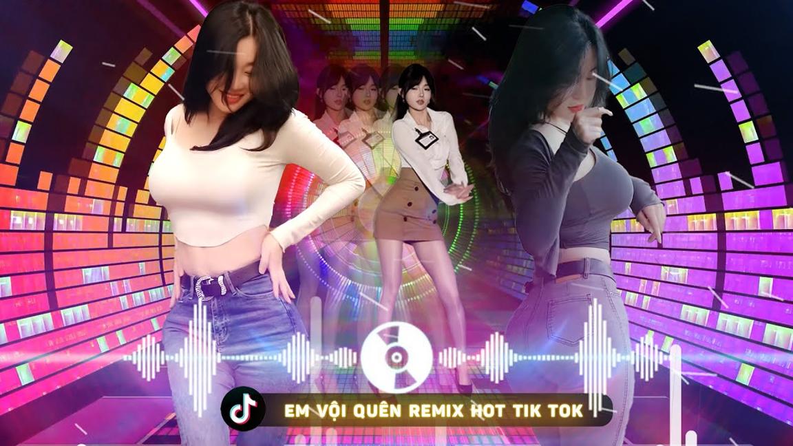 ĐÂY MỚI LÀ NHẠC #REMIX Gái Xinh Hay Nhất 2024 ♫ EM VỘI QUÊN Hot Tik Tok - BXH Nhạc Trẻ EDM 2024