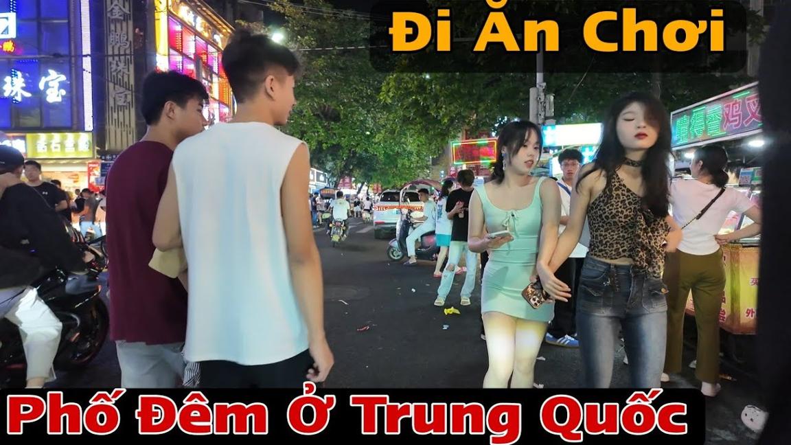 Đi Ăn Chơi Phố Đêm Ở Trung Quốc Gặp Nhiều Gái Đẹp Đi Chơi