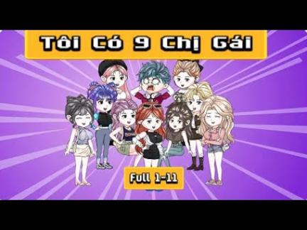 Tôi Có 9 Chị Gái Full 01-11 | Sub Review