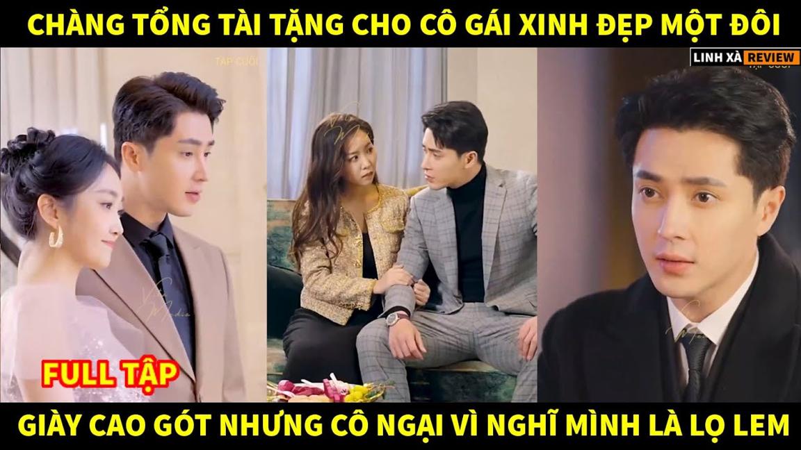 Chàng tổng tài tặng cho cô gái xinh đẹp một đôi giày cao gót nhưng cô ngại vì nghĩ mình là lọ lem