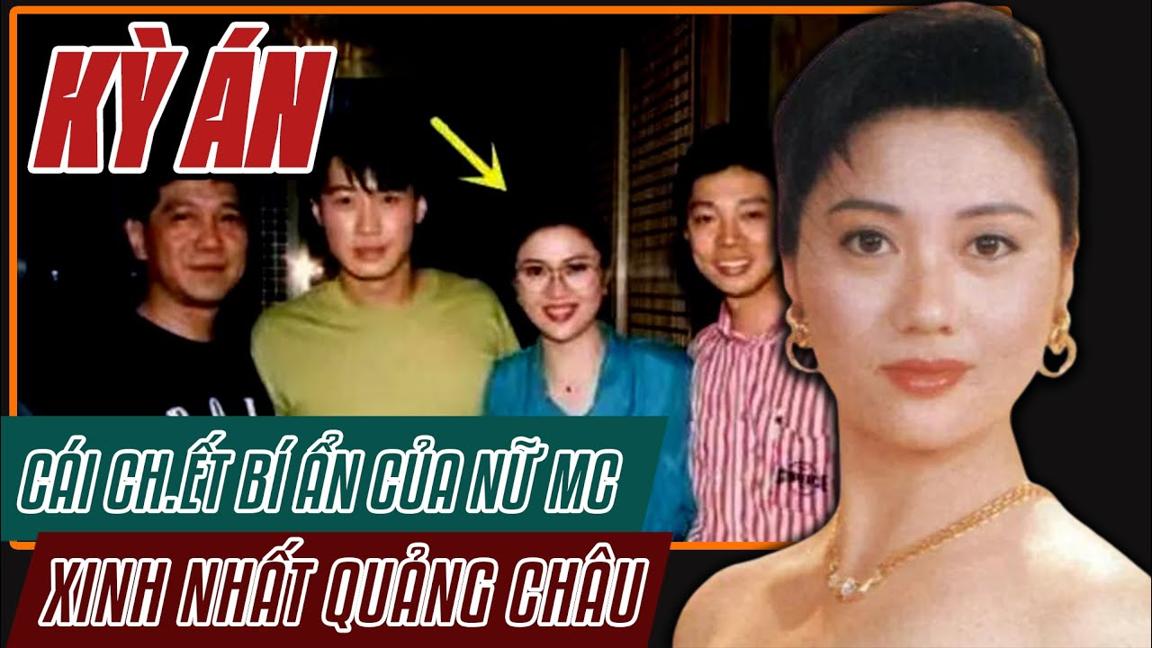 Kỳ Án Trung Quốc |Nữ MC Xinh Đẹp Nhất Quảng Châu C.h.ế.t Thảm | Án Bí Ẩn