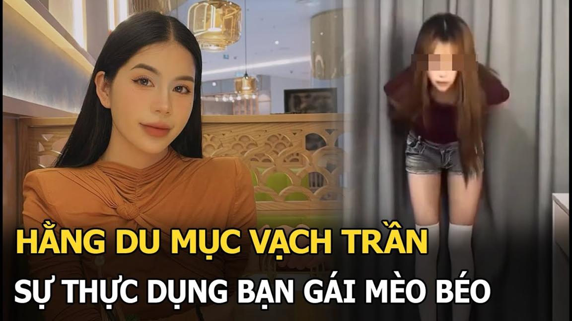 Hằng Du Mục vạch trần sự thực dụng bạn gái Mèo Béo