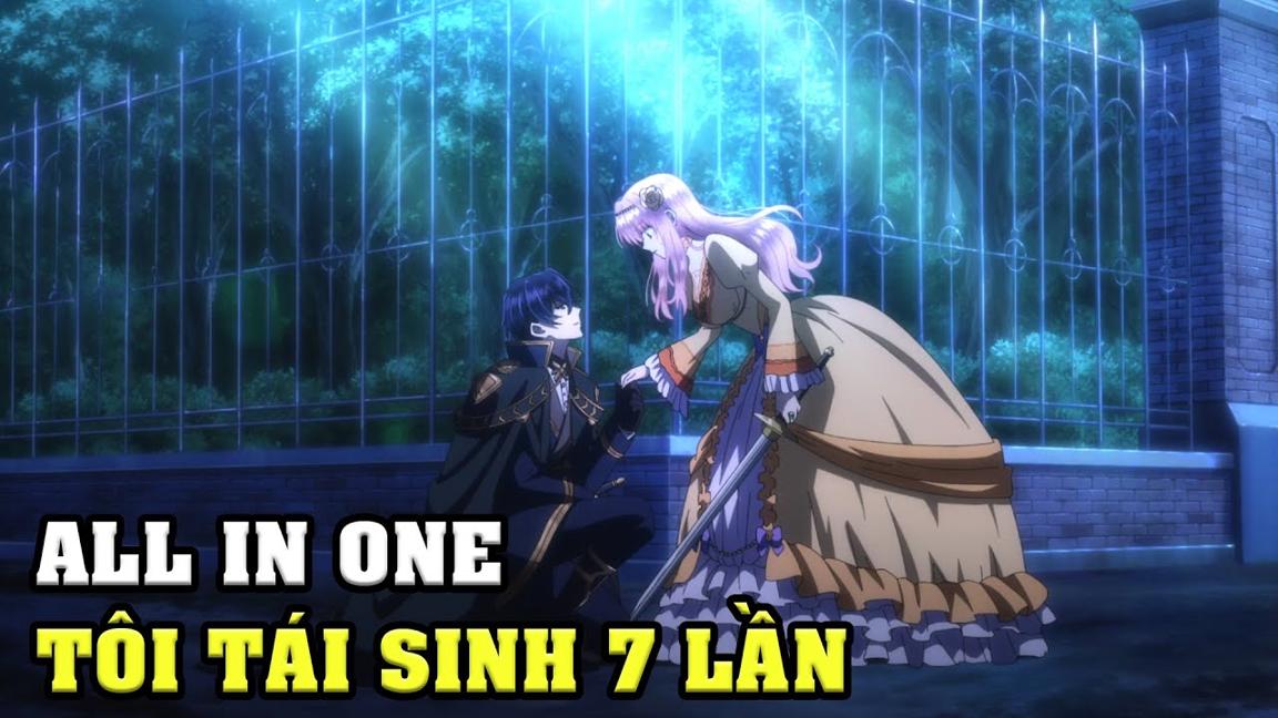 ALL IN ONE | Tái Sinh Lần Thứ 7 Tôi Chấp Nhận Cưới Kẻ Thù Để Sống An Nhàn | Anime Nhà Làm