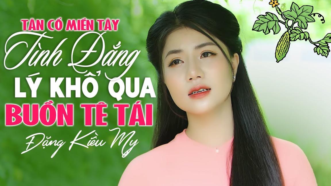 Cô Gái Xinh Đẹp Hát Ca Cổ Miền Tây Hơi Dài Buồn Tê Tái 🌴 TÌNH ĐẮNG LÝ KHỔ QUA Đặng Kiều My