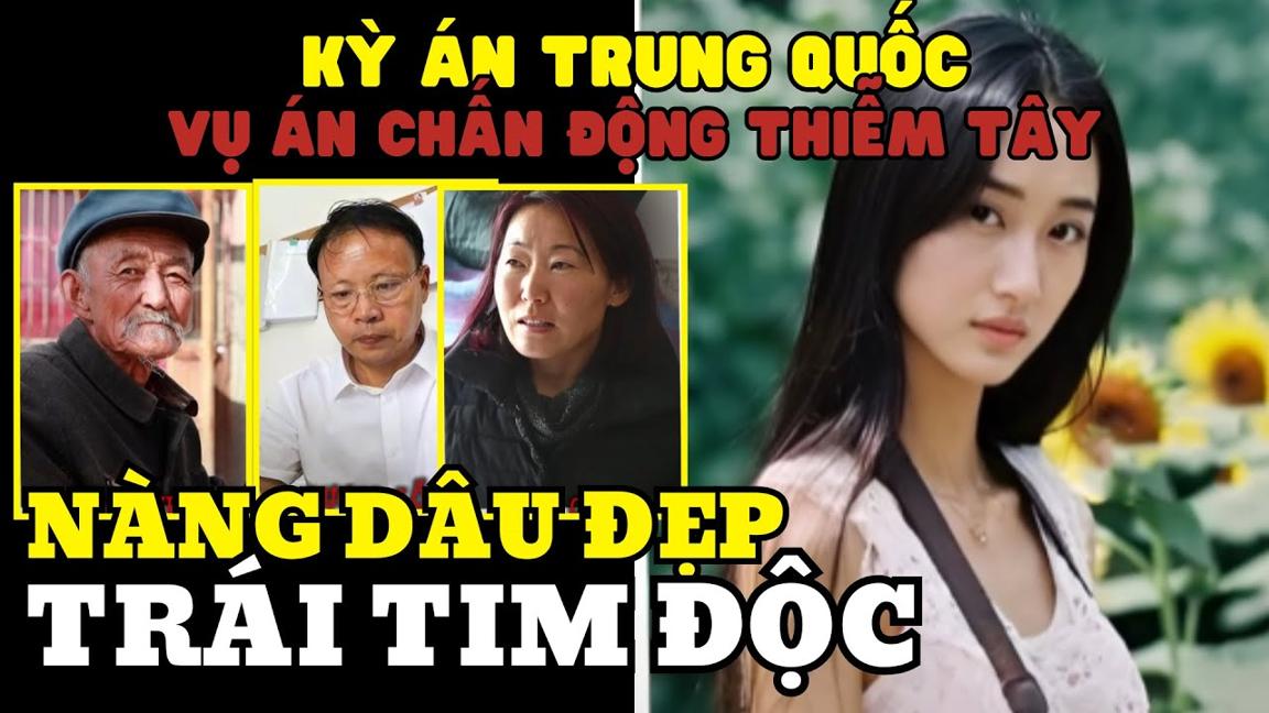 Kỳ Án Trung Quốc - Nàng dâu đẹp, trái tim độc: Ai là hung thủ thực sự?