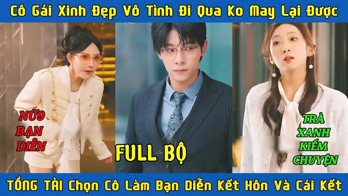 BẠN DIỄN CỦA ÔNG CỐ | Cô Gái Xinh Đẹp Vô Tình Đi Qua Ko May Lại Được Tổng Tài Chọn Cô Làm Bạn Diễn..