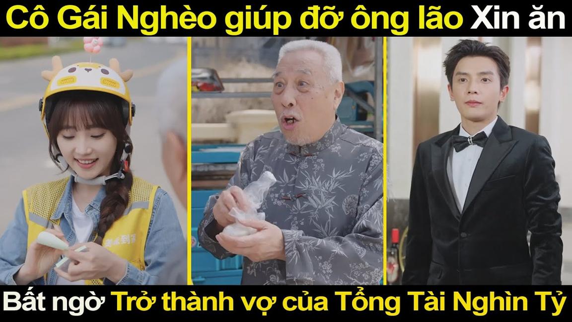 Cô Gái Nghèo giúp đỡ ông lão Xin ăn, Bất ngờ Trở thành vợ của Tổng Tài Nghìn Tỷ