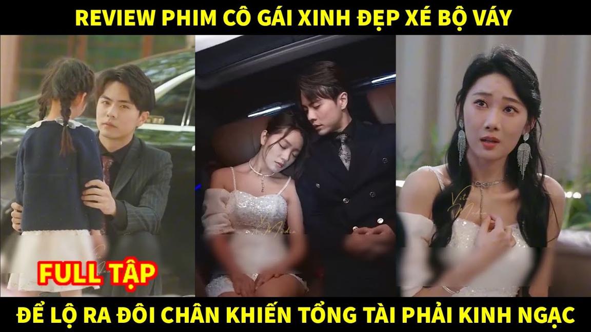 Vượt qua ngại ngùng | Cô gái xinh đẹp xé bộ váy để lộ ra đôi chân khiến tổng tài phải kinh ngạc