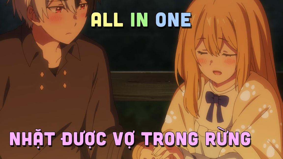 ALL IN ONE " Tôi Nhặt Được Cô Gái Và Sẽ Khiến Cô Ấy Hạnh Phúc Nhất " I Tóm Tắt Anime | Teny Sempai